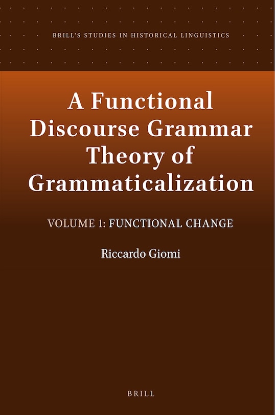 Front cover_A Functional Discourse Grammar Theory of Grammaticalization