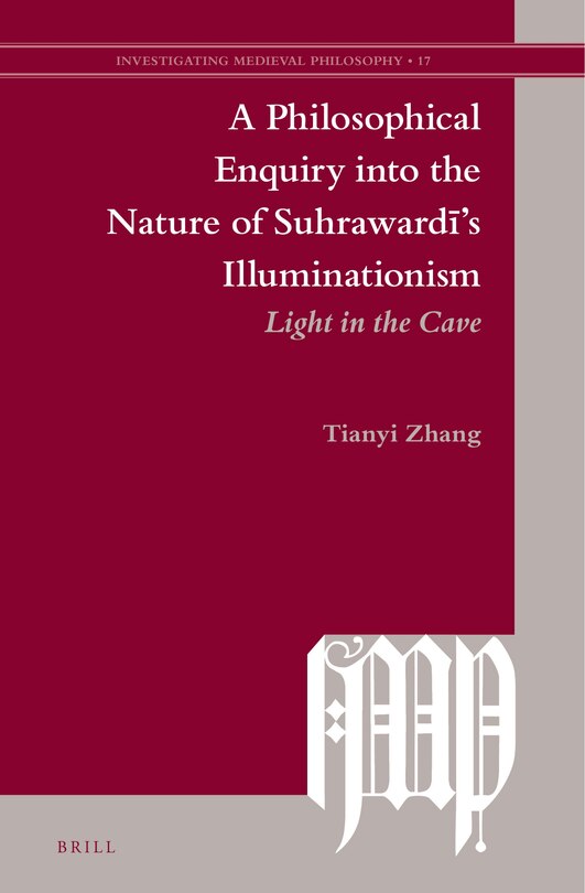 Front cover_A Philosophical Enquiry Into the Nature of Suhrawardī's Illuminationism
