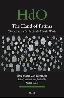 The Hand of Fatima: The Khamsa in the Arab-Islamic World