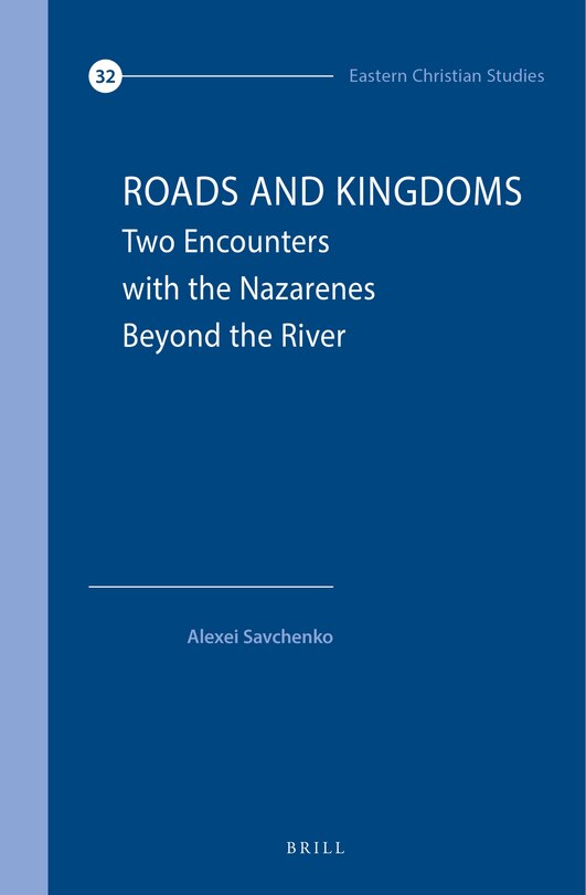 Front cover_Roads and Kingdoms: Two Encounters with the Nazarenes Beyond the River