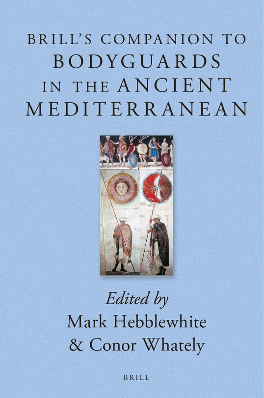 Couverture_Brill's Companion to Bodyguards in the Ancient Mediterranean