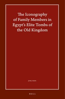 Front cover_The Iconography of Family Members in Egypt's Elite Tombs of the Old Kingdom