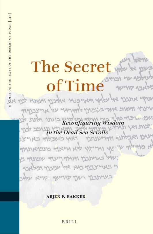 Couverture_The Secret of Time: Reconfiguring Wisdom in the Dead Sea Scrolls