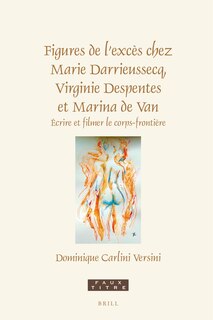 Front cover_Figures de l'Excès Chez Marie Darrieussecq, Virginie Despentes Et Marina de Van