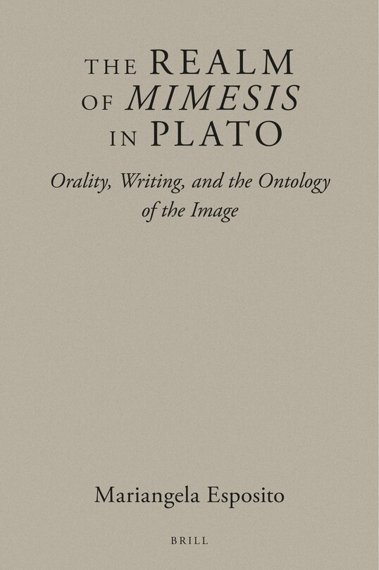 The Realm of Mimesis in Plato: Orality, Writing, and the Ontology of the Image