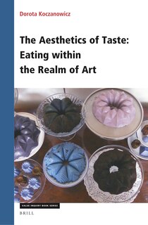 Front cover_The Aesthetics of Taste: Eating Within the Realm of Art