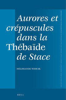 Front cover_Aurores Et Crépuscules Dans La Thébaïde de Stace