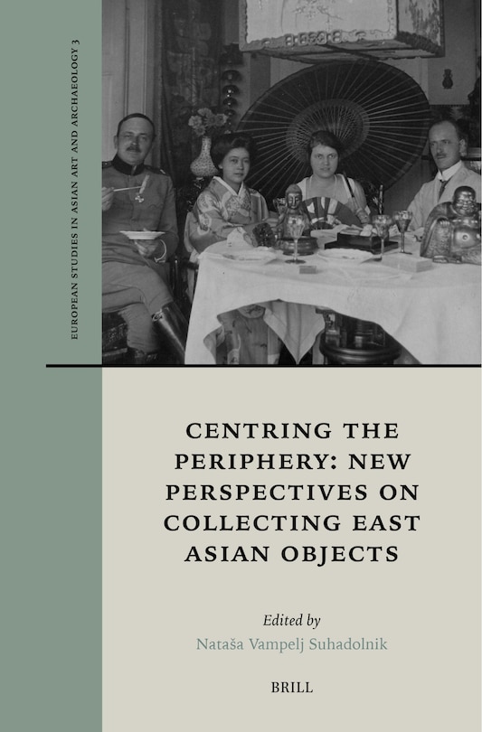 Front cover_Centring the Periphery: New Perspectives on Collecting East Asian Objects