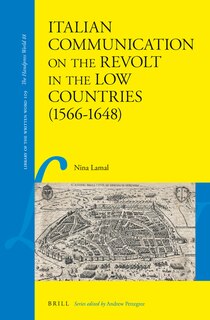 Front cover_Italian Communication on the Revolt in the Low Countries (1566-1648)