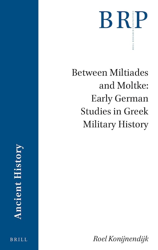 Front cover_Between Miltiades and Moltke: Early German Studies in Greek Military History