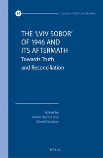 The 'Lviv Sobor' of 1946 and Its Aftermath: Towards Truth and Reconciliation