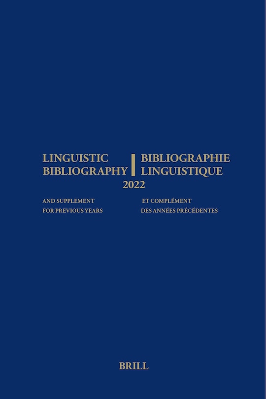 Linguistic Bibliography for the Year 2022 / Bibliographie Linguistique de l'Année 2022: And Supplement for Previous Years / Et Complement Des Années Précédentes