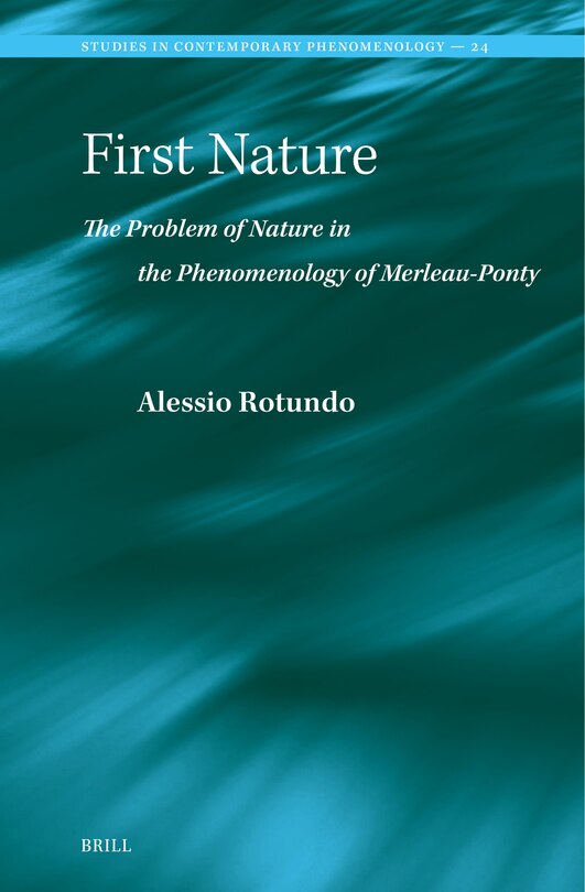 First Nature. the Problem of Nature in the Phenomenology of Merleau-Ponty