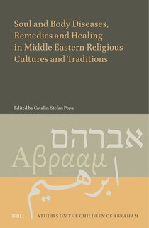 Couverture_Soul and Body Diseases, Remedies and Healing in Middle Eastern Religious Cultures and Traditions