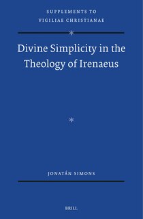 Front cover_Divine Simplicity in the Theology of Irenaeus