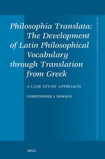 Front cover_Philosophia Translata: The Development of Latin Philosophical Vocabulary Through Translation from Greek