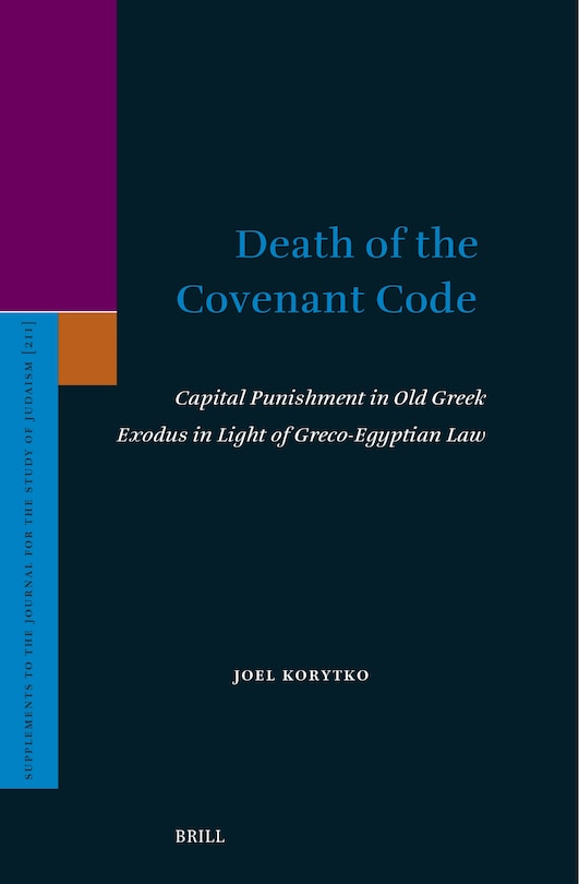 Couverture_Death of the Covenant Code: Capital Punishment in Old Greek Exodus in Light of Greco-Egyptian Law