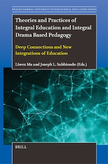 Couverture_Theories and Practices of Integral Education and Integral Drama Based Pedagogy