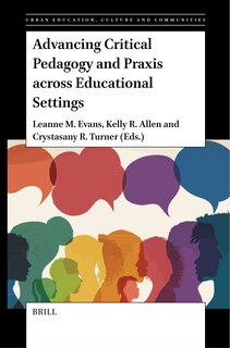 Front cover_Advancing Critical Pedagogy and Praxis Across Educational Settings