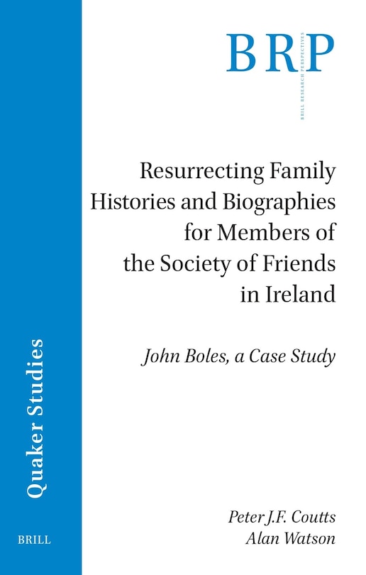 Front cover_Resurrecting Family Histories and Biographies for Members of the Society of Friends in Ireland