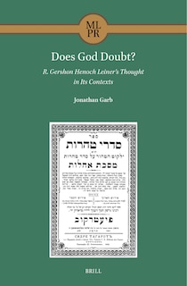 Front cover_Does God Doubt? R. Gershon Henoch Leiner&rsquo;s Thought in Its Contexts
