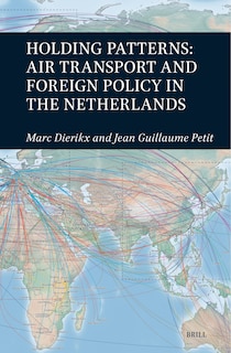 Front cover_Holding Patterns: Air Transport and Foreign Policy in the Netherlands