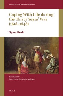 Front cover_Coping with Life during the Thirty Years&rsquo; War (1618-1648)