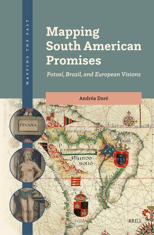 Front cover_Mapping South American Promises: Potos&iacute;, Brazil, and European Visions