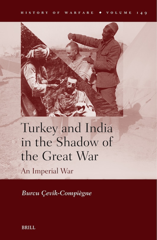 Turkey And India In The Shadow Of The Great War: An Imperial War Book ...