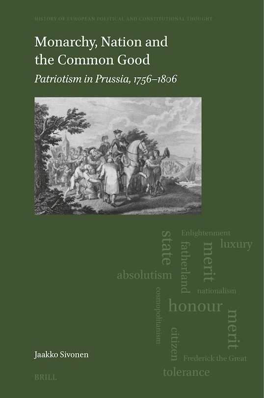 Front cover_Monarchy, Nation and the Common Good: Patriotism in Prussia, 1756&ndash;1806