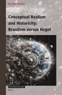 Front cover_Conceptual Realism and Historicity: Brandom versus Hegel
