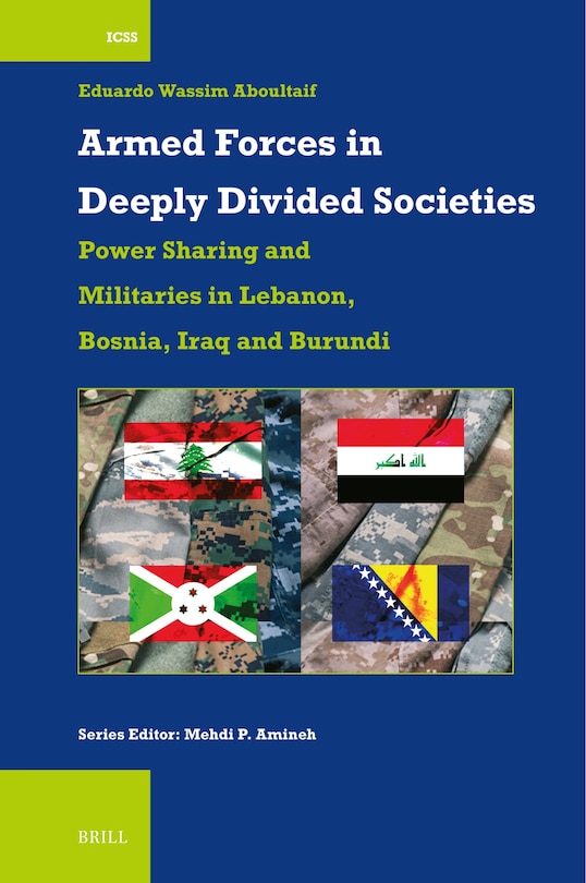 Front cover_Armed Forces in Deeply Divided Societies: Lebanon, Bosnia-Herzegovina, Iraq and Burundi