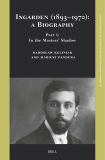 Couverture_Ingarden (1893&ndash;1970): A Biography. Part 1: In the Masters&rsquo; Shadow