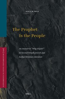 Couverture_The Prophet Is the People: An Answer to Why Elijah? in Second Temple Jewish and Early Christian Literature