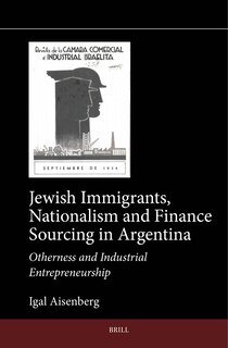 Couverture_Jewish Immigrants, Nationalism and Finance Sourcing in Argentina