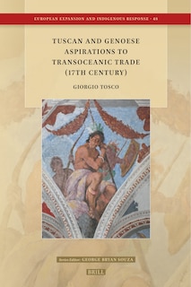 Couverture_Tuscan and Genoese Aspirations to Transoceanic Trade (17th Century)