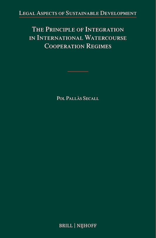 Front cover_The Principle of Integration in International Watercourse Cooperation Regimes
