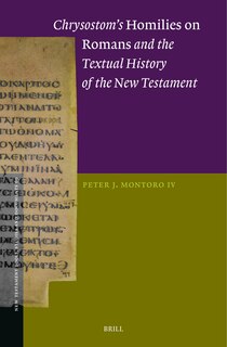 Front cover_Chrysostom&rsquo;s Homilies on Romans and the Textual History of the New Testament