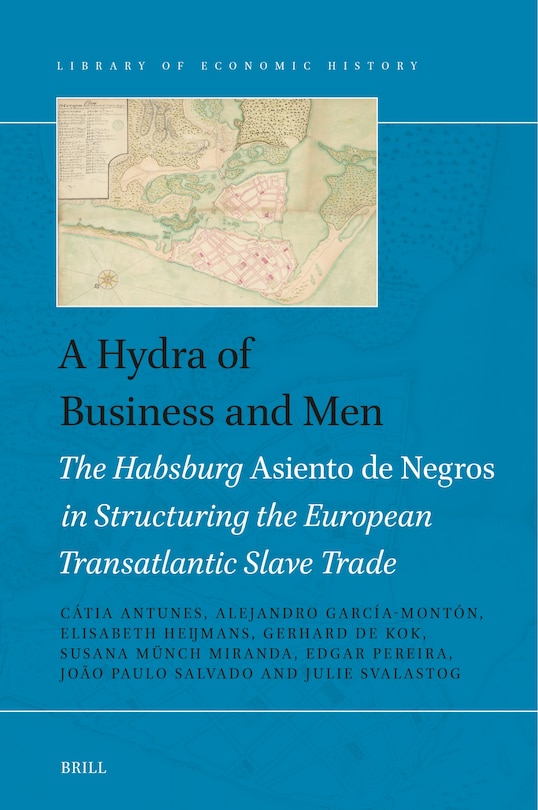 Couverture_A Hydra of Business and Men: The Habsburg Asiento de Negros in Structuring the European Transatlantic Slave Trade