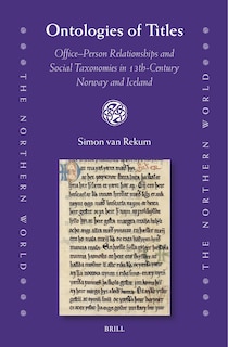 Front cover_Ontologies of Titles: Office-Person Relationships and Social Taxonomies in 13th-Century Norway and Iceland