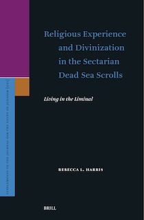 Couverture_Religious Experience and Divinization in the Sectarian Dead Sea Scrolls