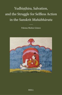 Front cover_Yudhiṣṭhira, Salvation, and Selfless Action in the Sanskrit Mahābhārata