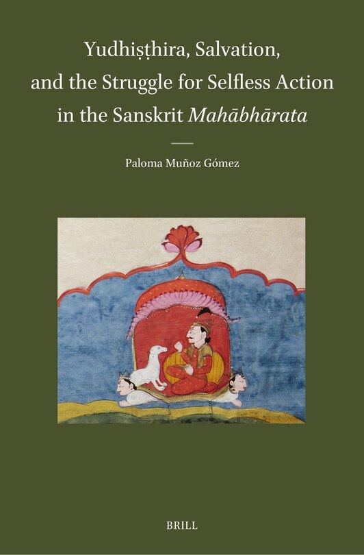 Front cover_Yudhiṣṭhira, Salvation, and Selfless Action in the Sanskrit Mahābhārata