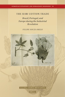 Couverture_The Raw Cotton Trade: Brazil, Portugal, and Europe during the Industrial Revolution