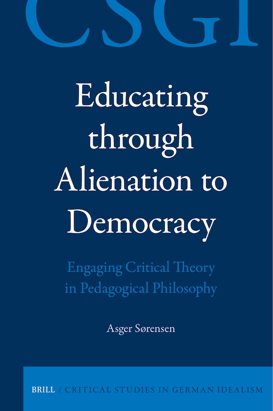 Couverture_Educating through Alienation to Democracy: Engaging Critical Theory in Pedagogical Philosophy