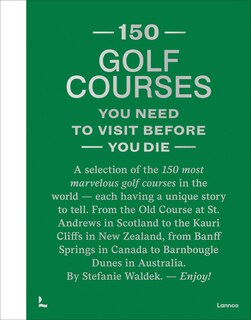 Couverture_150 Golf Courses You Need to Visit Before You Die - XL Edition