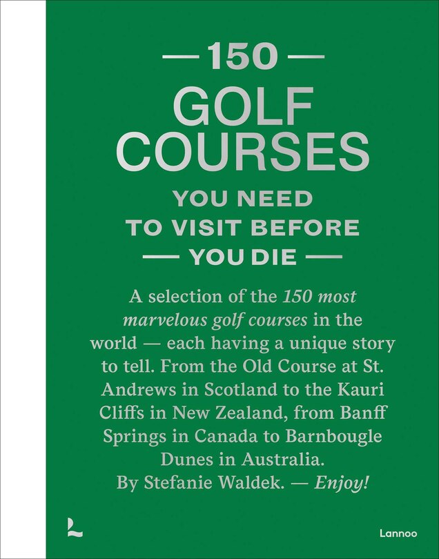 Couverture_150 Golf Courses You Need to Visit Before You Die - XL Edition