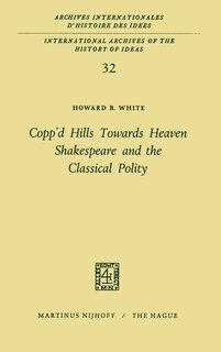 Front cover_Copp'd Hills Towards Heaven Shakespeare and the Classical Polity