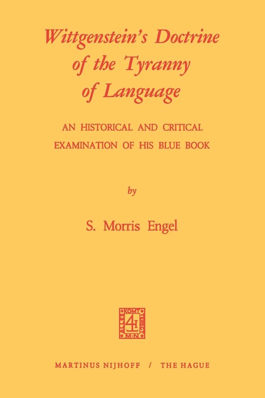 Couverture_Wittgenstein's Doctrine of the Tyranny of Language: An Historical and Critical Examination of His Blue Book
