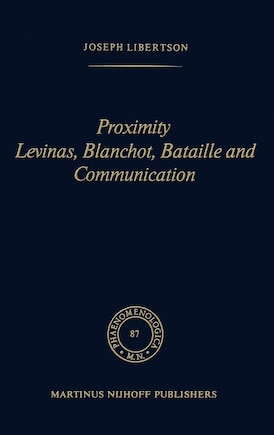 Proximity Levinas, Blanchot, Bataille and Communication